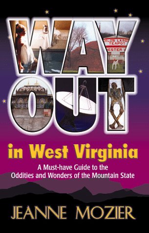 Stock image for Way Out in West Virginia: A Must Have Guide to the Oddities and Wonders of the Mountain for sale by Wonder Book