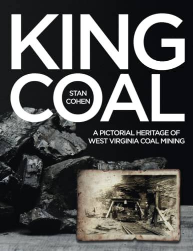 9781891852060: King Coal: A Pictorial Heritage of West Virginia Coal Mining