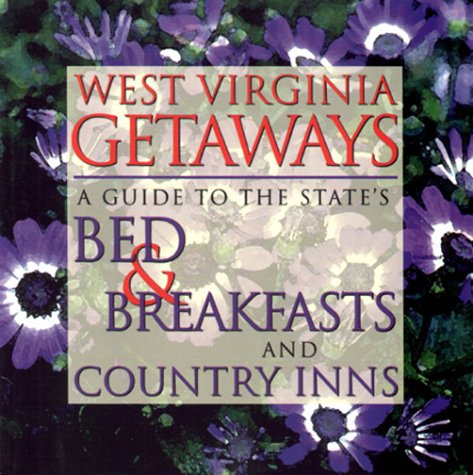 Beispielbild fr West Virginia Getaways: A Guide to the State's bed & Breakfast and Country Inns zum Verkauf von Wonder Book