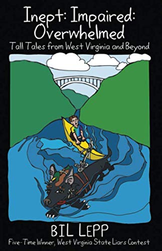 9781891852176: Inept, Impaired, Overwhelmed: Tall Tales from West Virginia and Beyond
