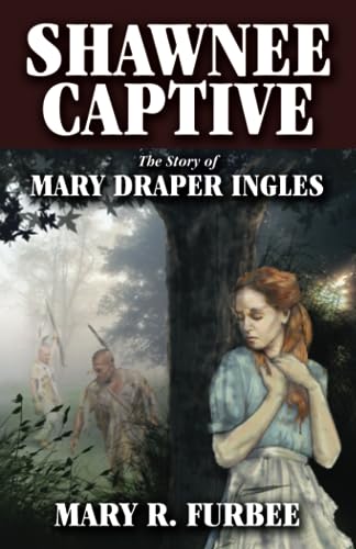 Imagen de archivo de Shawnee Captive: The Story of Mary Draper Ingles a la venta por Front Cover Books