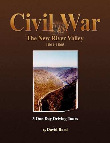 Imagen de archivo de Civil War, the New River Valley, 1861-1865: 3 One-Day Driving Tours a la venta por Front Cover Books