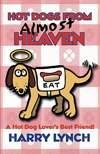 9781891852480: Hot Dogs From Almost Heaven: A Hot Dog Lover's Best Friend