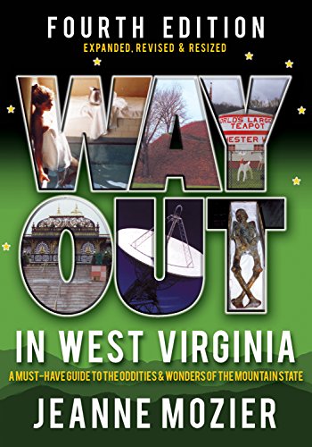 Beispielbild fr Way Out in West Virginia: A Must Have Guide to the Oddities & Wonders of the Mountain zum Verkauf von Wonder Book