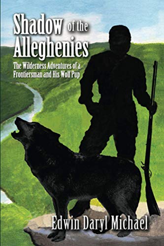 Imagen de archivo de Shadow of the Alleghenies: The Wilderness Adventures of a Frontiersman and His Wolf Pup a la venta por Front Cover Books