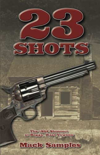 Stock image for 23 Shots: The 1894 Shootout at Boggs, West Virginia for sale by Booksavers of Virginia