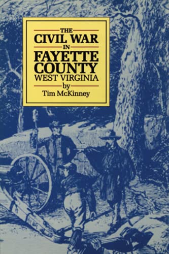 Imagen de archivo de Civil War in Fayette County West Virginia a la venta por Cornerstone Books