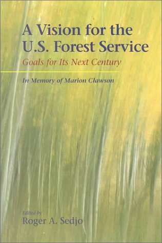 Beispielbild fr A Vision for the U.S. Forest Service : Goals for Its Next Century (RFF Press) zum Verkauf von Dave's Books