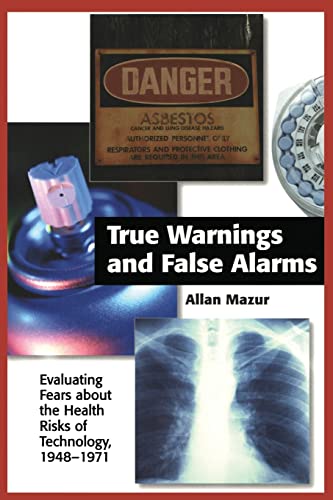Beispielbild fr True Warnings and False Alarms : Evaluating Fears about the Health Risks of Technology, 1948-1971 zum Verkauf von Better World Books
