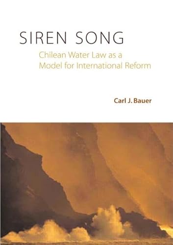 Stock image for Siren Song: Chilean Water Law As a Model for International Reform (Rff Press) for sale by Bargain Treasures