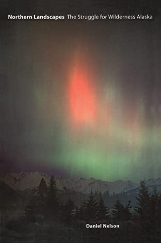Stock image for Northern Landscapes: The Struggle for Wilderness Alaska for sale by ThriftBooks-Atlanta