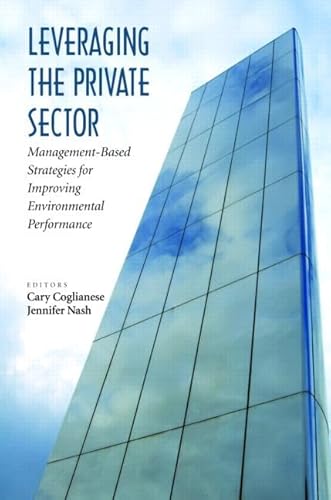 Stock image for Leveraging the Private Sector : Management-Based Strategies for Improving Environmental Performance for sale by Better World Books
