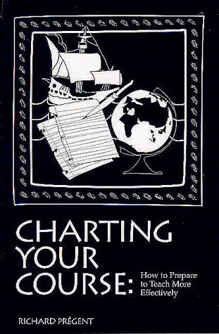 Stock image for Charting Your Course : How to Prepare to Teach More Effectively for sale by Better World Books