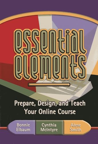 Imagen de archivo de Essential Elements: Prepare, Design, and Teach Your Online Course a la venta por Gulf Coast Books