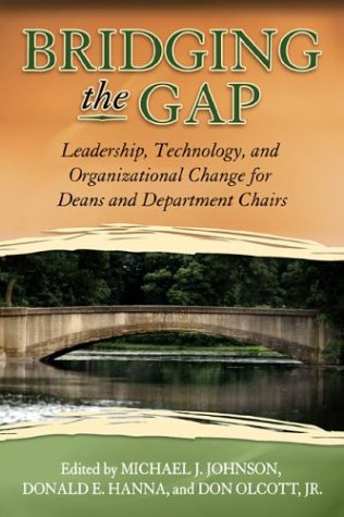 Imagen de archivo de Bridging the Gap : Leadership, Technology, and Organizational Change for University Deans and Chairpersons a la venta por Better World Books