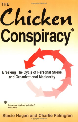 Stock image for Chicken Conspiracy: Breaking the Cycle of Personal Stress & Organizational Mediocrity for sale by Gulf Coast Books