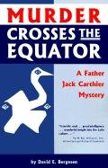 Stock image for Murder Crosses the Equator: A Father Jack Carthier Mystery for sale by Wonder Book