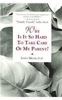 Why Is It So Hard to Take Care of My Parent? (9781891874055) by Meyer, Linda