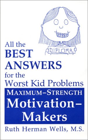 9781891881305: All the Best Answers for the Worst Kid Problems: Maximum-Strength Motivation-Makers