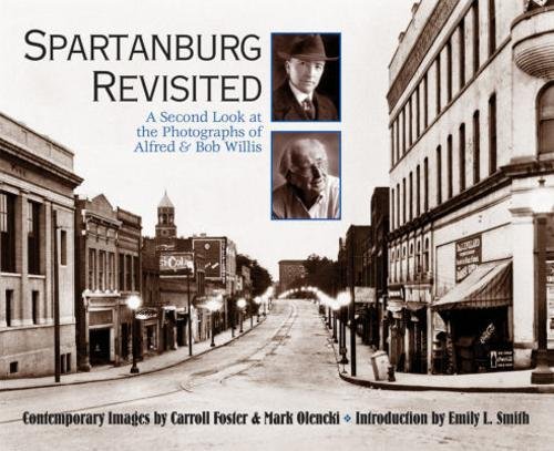 Spartanburg Revisited: A Second Look at the Photography of Alfred & Bob Willis (9781891885563) by Smith, Emily L.