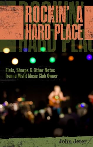 Stock image for Rockin' a Hard Place : Flats, Sharps, and Other Notes from a Misfit Music Club Owner for sale by Better World Books