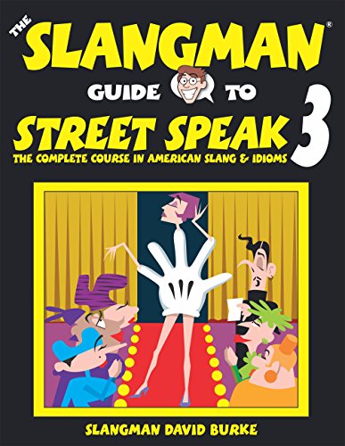 Stock image for The Slangman Guide to STREET SPEAK 3 : The Complete Course in American Slang and Idioms for sale by Better World Books