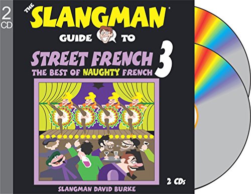 The Slangman Guide to Street French 3: The Best of Naughty French - Burke, David