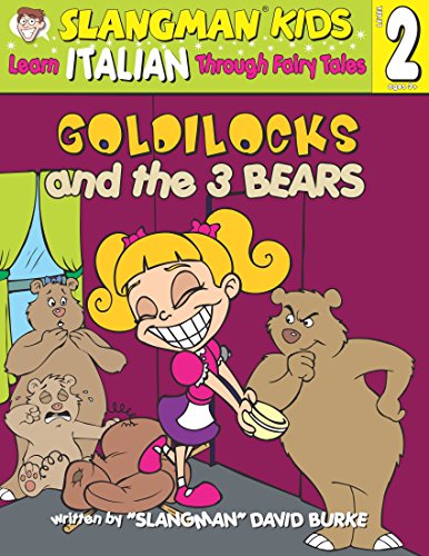 Stock image for GOLDILOCKS & THE THREE BEARS (Level 2): Learn ITALIAN Through Fairy Tales (Foreign Language Through Fairy Tales) (English and Italian Edition) for sale by Dream Books Co.