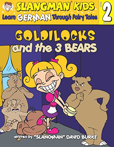 GOLDILOCKS & THE THREE BEARS (Level 2): Learn GERMAN Through Fairy Tales (Foreign Language Through Fairy Tales) (English and German Edition) - David Burke