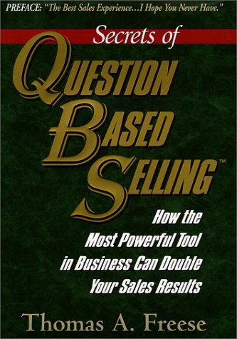 Beispielbild fr Secrets of Question Based Selling : How the Most Powerful Tool in Selling Can Double Your Sales Results zum Verkauf von Better World Books
