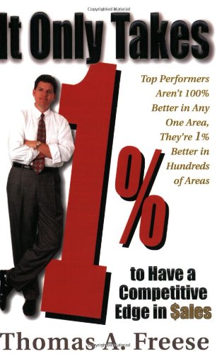 Beispielbild fr It Only Takes 1% to Have a Competitive Edge in Sales zum Verkauf von Books From California