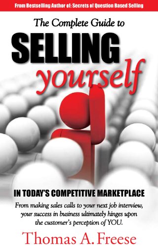 Beispielbild fr The Complete Guide to Selling Yourself in Today's Competitive Marketplace zum Verkauf von Wonder Book