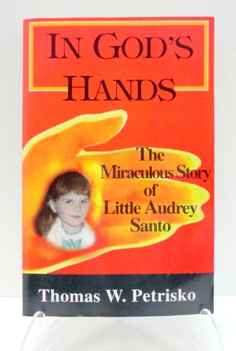 Beispielbild fr In God's Hands: The Miraculous Story of Little Audrey Santo zum Verkauf von SecondSale