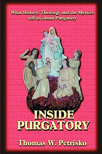 Beispielbild fr Inside Purgatory: What History, Theology and the Mystics Tell Us about Purgatory zum Verkauf von ZBK Books