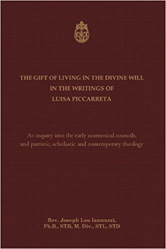 Beispielbild fr The Gift of Living in the Divine Will in the Writings of Luisa Piccarreta: An Inquiry into the Early Ecumenical Councils, and into Patristic, Scholastic and Contemporary Theology zum Verkauf von Goodwill