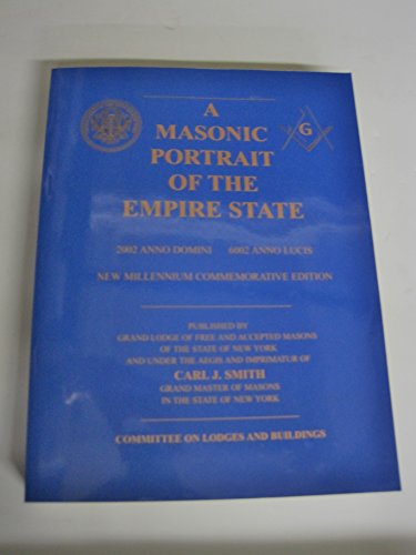 Stock image for A Masonic Portrait of the Empire State 2002 Anno Domini, 6002 Anno Lucis for sale by Willis Monie-Books, ABAA