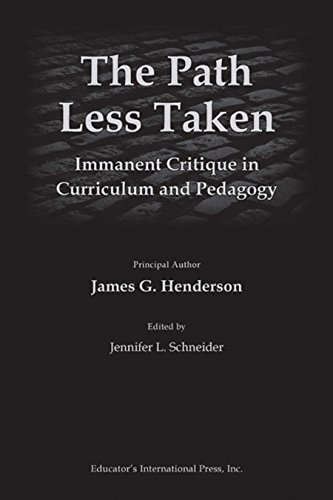 The Path Less Taken: Immanent Critique in Curriculum and Pedagogy (9781891928383) by Henderson, James G.