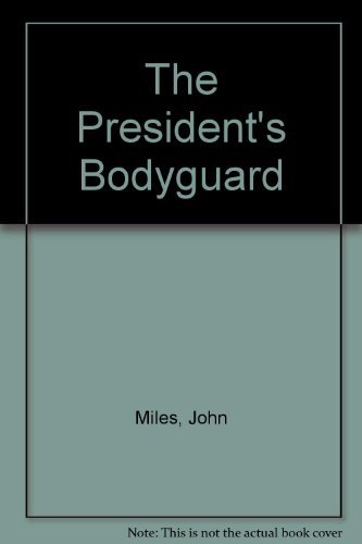 The President's Bodyguard (9781891929595) by John Miles