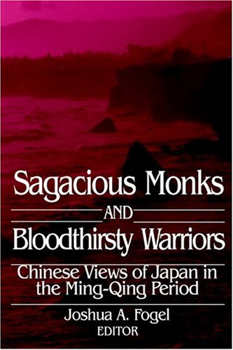 9781891936043: Sagacious Monks and Bloodthirsty Warriors: Chinese Views of Japan in the Ming-Qing Period (Signature Books)