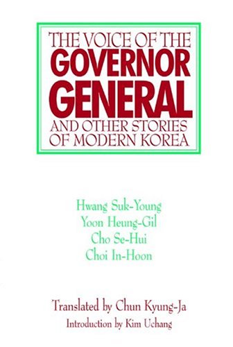 Imagen de archivo de The Voice of the Governor-General and Other Stories of Modern Korea a la venta por Firefly Bookstore