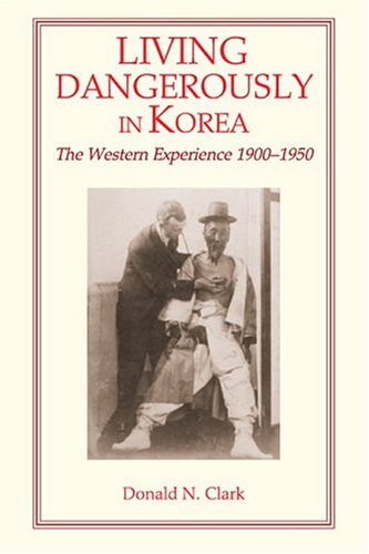 9781891936111: Living Dangerously in Korea: The Western Experience, 1900-1950 (The Missionary Enterprise in Asia)