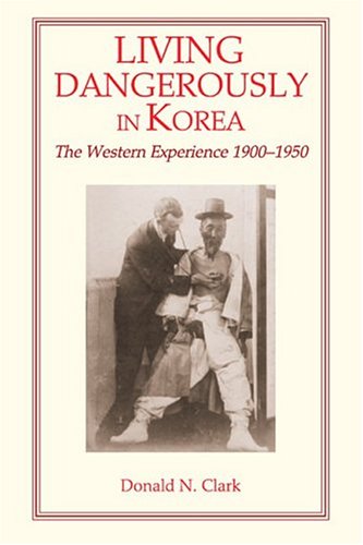 Stock image for Living Dangerously in Korea: The Western Experience, 1900-1950 (The Missionary Enterprise in Asia) for sale by SecondSale