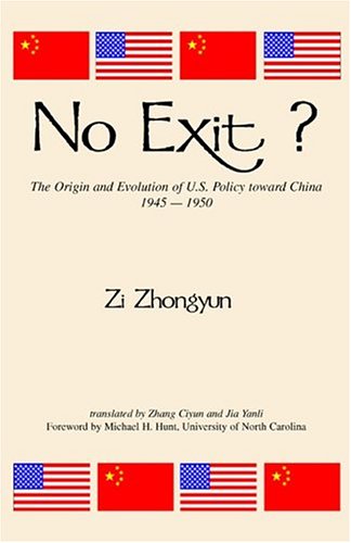 Stock image for No Exit: The Origin and Evolution of U.S. Policy Toward China, 1945-1950 (Study of the Maureen and Mike Mansfield Center) for sale by cornacres