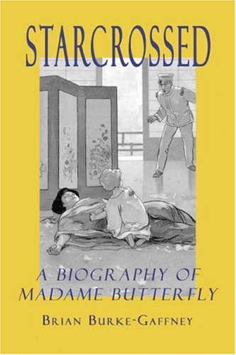 9781891936470: Starcrossed: A Biography of Madam Butterfly (Signature Books)