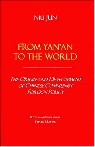 Stock image for From Yan'an To The World: Origins And Development Of Chinese Communist Foreign Policy (VOICES OF ASIA) for sale by Housing Works Online Bookstore