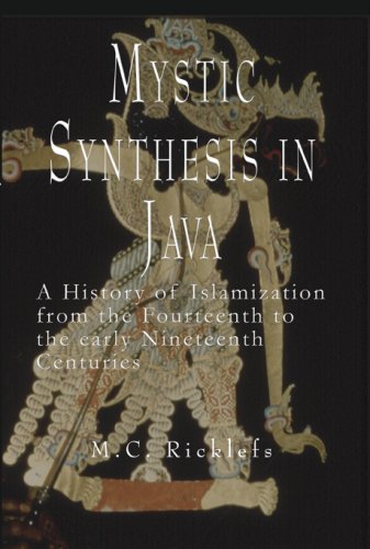 9781891936616: Mystic Synthesis in Java: A History of Islamization from the Fourteenth to the Early Nineteenth Centuries