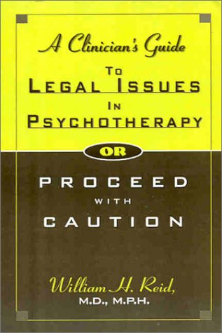 Beispielbild fr A Clinician's Guide to Legal Issues in Psychotherapy, Or, Proceed With Caution zum Verkauf von Books From California