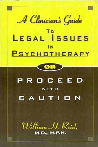 Stock image for A Clinician's Guide to Legal Issues in Psychotherapy, Or, Proceed With Caution for sale by Books From California