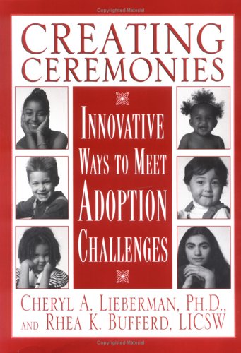 Beispielbild fr Creating Ceremonies : Innovative Ways to Meet Adoption Challenges zum Verkauf von Better World Books: West