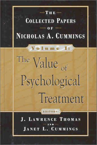 Imagen de archivo de The Value of Psychological Treatment: The Collected Papers of Nicholas A. Cummings a la venta por HPB-Red